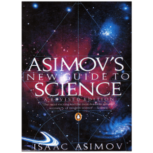 Asimov’s New Guide to Science By Isaac Asimov