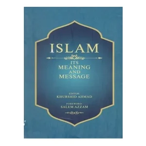 Islam its Meaning and Messages By Professor Khurshid Ahmed