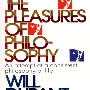 The Pleasures Of Philosophy By Will Durant