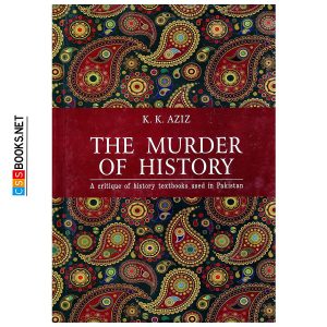 The Murder of History By K.K.Aziz Sang-E- Meel