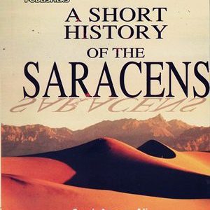 A Short History of The Saracens By Syed Ameer Ali (AH Publishers)