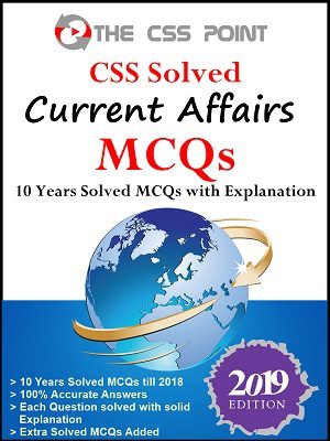 CSS Solved Current Affairs MCQs 2019 Edition