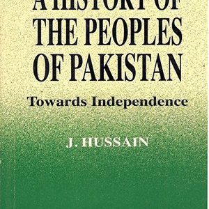 A History of The Peoples of Pakistan By J. Hussain Oxford