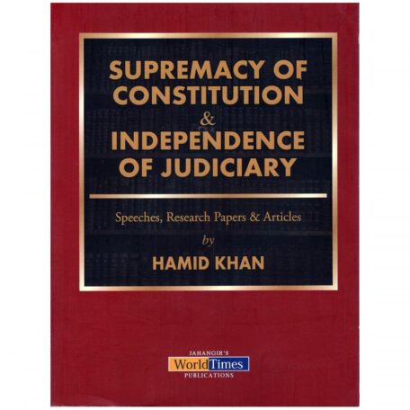 Supremacy of Constitution & Independence Of Judiciary By Hamid Khan JWT