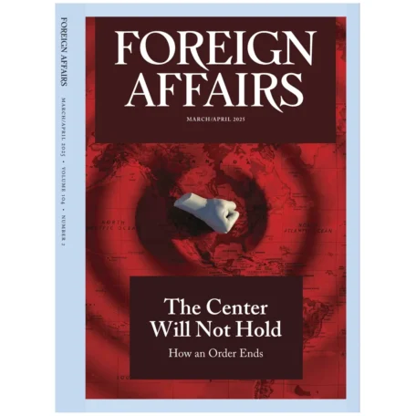 Foreign Affairs March April 2025 Issue